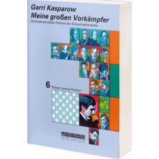 Garri Kasparow: MEINE GROSSEN VORKÄMPFER - BAND 6 